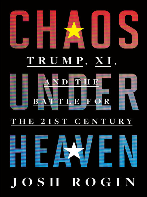 Title details for Chaos Under Heaven by Josh Rogin - Available